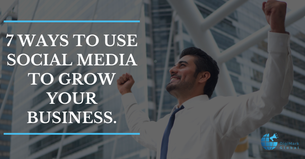 7 Ways to Use Social Media to Grow Your Small Business